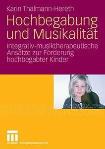 Hochbegabung und Musikalität: Integrativ-musiktherapeutische Ansätze zur Förderung hochbegabter Kinder