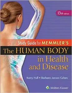 Study Guide to Accompany Memmler the Human Body in Health and Disease, 13th edition (Repost)