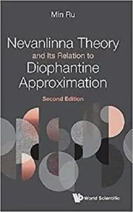 Nevanlinna Theory and Its Relation to Diophantine Approximation (Second Edition)