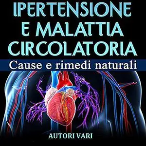 «Ipertensione e malattia circolatoria» by Autori Vari