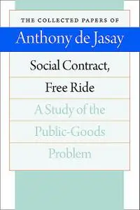 «Social Contract, Free Ride» by Anthony de Jasay