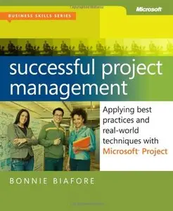 Successful Project Management: Applying Best Practices and Real-World Techniques with Microsoft Project (Repost)