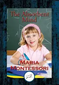 «The Absorbent Mind» by Maria Montessori