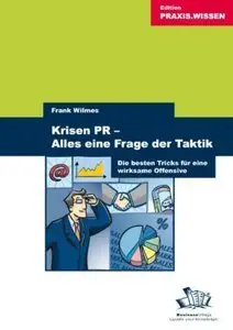 Krisen-PR - Alles eine Frage der Taktik: Die besten Tricks für eine wirksame Offensive (repost)