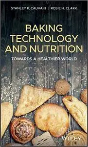 Baking Technology and Nutrition: Towards a Healthier World