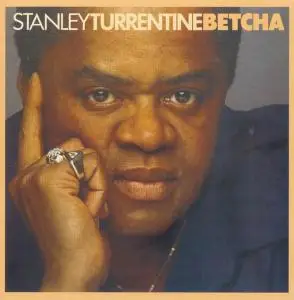 Stanley Turrentine - Betcha (1979) [Reissue 2005]