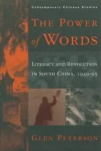 The Power of Words: Literacy and Revolution in South China, 1949-95