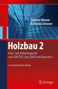 Holzbau 2: Dach- und Hallentragwerke nach DIN 1052 (neu 2008) und Eurocode 5, 4. Auflage