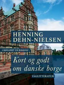 «Kort og godt om danske borge» by Henning Dehn-Nielsen