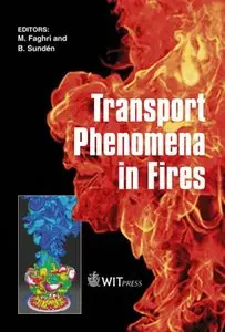 Transport Phenomena in Fires (Developments in Heat Transfer) (repost)
