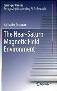 The Near-Saturn Magnetic Field Environment