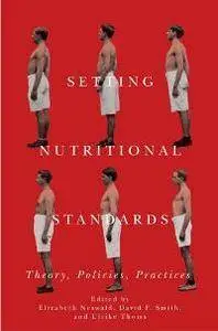 Setting Nutritional Standards : Theory, Policies, Practices