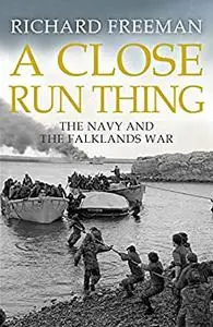 A Close Run Thing: The Navy and the Falklands War