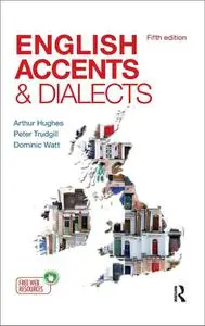 English Accents & Dialects: An Introduction to Social and Regional Varieties of English in the British Isles, 5th Edition