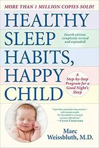 Healthy Sleep Habits, Happy Child, 4th Edition: A Step-by-Step Program for a Good Night's Sleep