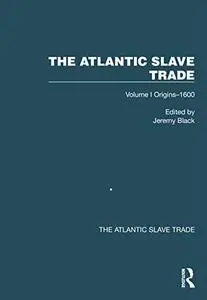 The Atlantic Slave Trade: Volume I Origins–1600