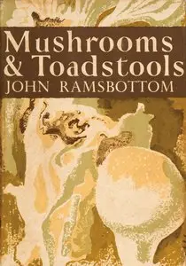 Mushrooms and Toadstools (Collins New Naturalist Library, Volume 7)