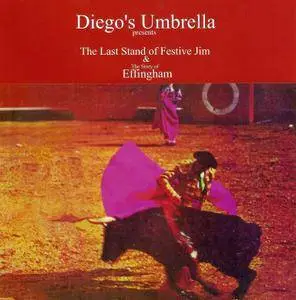 Diego's Umbrella - The Last Stand Of Festive Jim & The Story Of Effingham (2004)