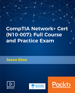 CompTIA Network+ Cert (N10-007): Full Course and Practice Exam