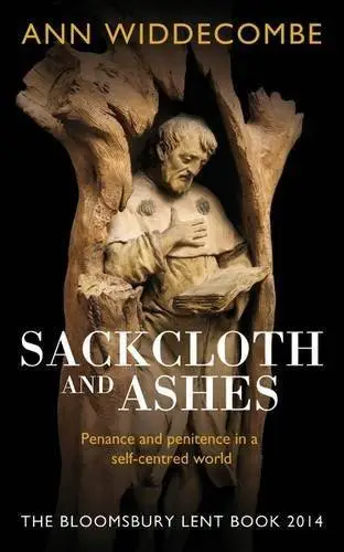Sackcloth and ashes : the Bloomsbury Lent book 2014