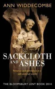Sackcloth and ashes : the Bloomsbury Lent book 2014