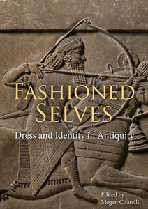 Fashioned Selves : Dress and Identity in Antiquity