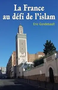 Eric Gondebault, "La France au défi de l'islam"