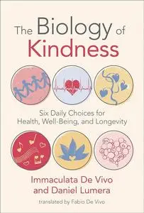 The Biology of Kindness: Six Daily Choices for Health, Well-Being, and Longevity (The MIT Press)