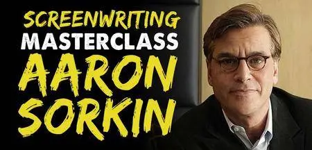 Masterclass - Aaron Sorkin Teaches Screenwriting (Repost)