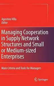 Managing Cooperation in Supply Network Structures and Small or Medium-sized Enterprises: Main Criteria and Tools for Managers