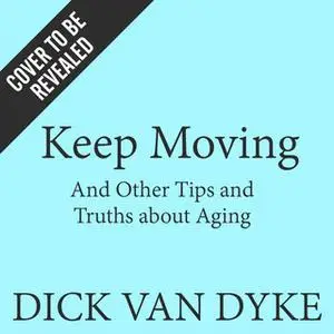 «Keep Moving» by Dick Van Dyke