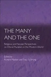 The Many And The One: Religious and Secular Perspectives on Ethical Pluralism in the Modern World