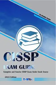CISSP Exam Guide: Complete and Concise CISSP Exam Guide Crash Course