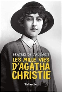 Les mille vies d'Agatha Christie - Béatrix de L'Aulnoit