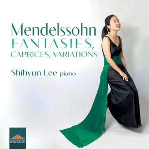 Shihyun Lee - Mendelssohn: Fantasies, Caprices, Variations (2023)