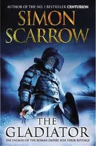 «The Gladiator» by Simon Scarrow