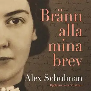 «Bränn alla mina brev» by Alex Schulman