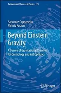 Beyond Einstein Gravity: A Survey of Gravitational Theories for Cosmology and Astrophysics