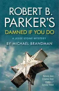 «Robert B. Parker's Damned if You Do» by Michael Brandman