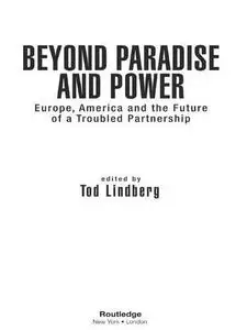 Beyond Paradise and Power: Europe, America, and the Future of a Troubled Partnership