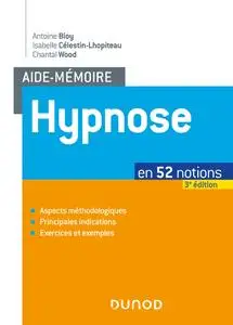 Antoine Bioy, Isabelle Célestin-Lhopiteau, Chantal Wood, "Aide-mémoire - Hypnose : en 52 notions", 3e éd.