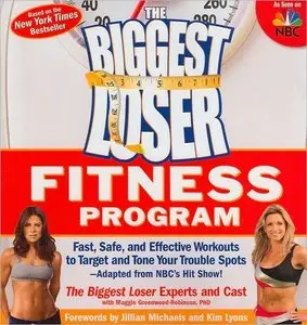 The Biggest Loser Fitness Program: Fast, Safe, and Effective Workouts to Target and Tone Your Trouble Spots (repost)