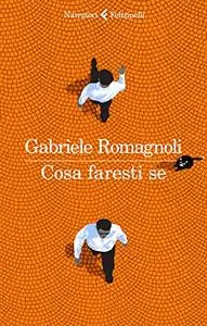 Gabriele Romagnoli - Cosa faresti se