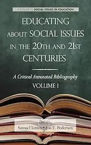 Educating about Social Issues in the 20th and 21st Centuries: A Critical Annotated Bibliography Volume One (Hc)