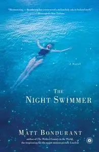 «The Night Swimmer» by Matt Bondurant