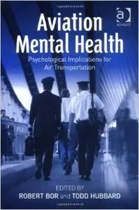 Aviation Mental Health: Psychological Implications for Air Transportation by Robert Bor