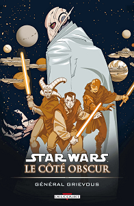 Star Wars - Le Côté Obscur - Tome 4 - Général Grievous