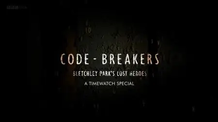 BBC - Code-Breakers: Bletchley Park's Lost Heroes (2011)