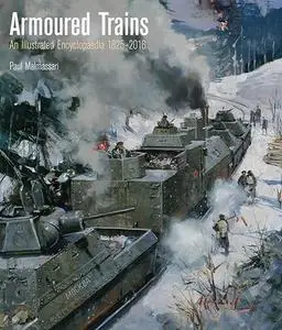 Armoured Trains: An Illustrated Encyclopedia 1825-2016 (Repost)