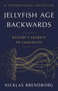 Jellyfish Age Backwards: Nature's Secrets to Longevity, 2023 Edition